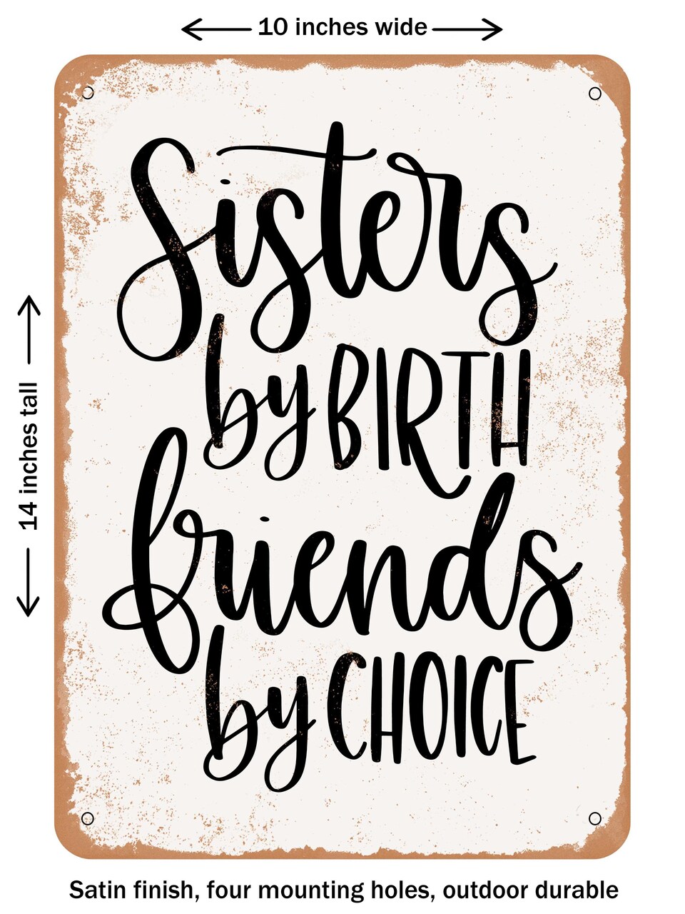 DECORATIVE METAL SIGN - Sisters by Birth - Vintage Rusty Look